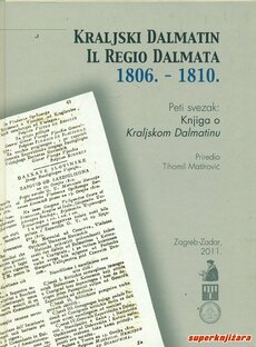 KRALJSKI DALMATIN / IL REGIO DALMATA 1806-1810 - peti svezak: Knjiga o Kraljskom Dalmatinu-0