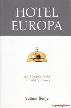 HOTEL EUROPA - eseji i blogovi o krizi u Hrvatskoj i Europi-0