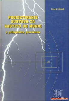 PROJEKTIRANJE SUSTAVA ZA ZAŠTITU OD MUNJE S PRIMJERIMA PRORAČUNA-0
