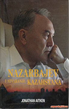 NAZARBAJEV I STVARANJE KAZAHSTANA-0