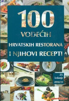 100 VODEĆIH HRVATSKIH RESTORANA I NJIHOVI RECEPTI - 2018/19-0