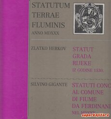 STATUM TERRAE FLUMINIS ANNO MDXXX - STATUT GRADA RIJEKE IZ GODINE 1530. - STATUTI CONCESSI AL COMUNE DI FIUME DA FERDINANDO NEL MDXXX (hrv., tal.)-0