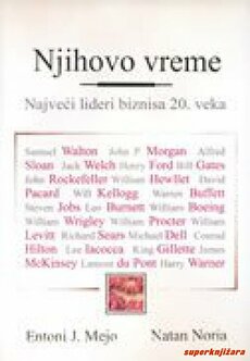 NJIHOVO VREME - najveći lideri biznisa 20. veka-0