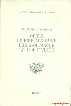 OGLED SRPSKE MUZIČKE BIBLIOGRAFIJE DO 1914. GODINE (ćir.)-0