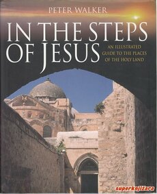 IN THE STEPS OF JESUS - an illustrated guide to the places of the holy land (eng.)-0