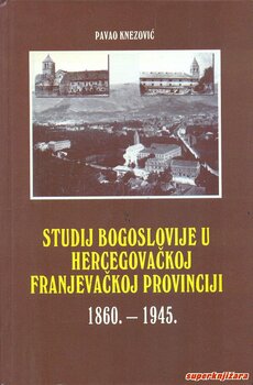 STUDIJ BOGOSLOVIJE U HERCEGOVAČKOJ FRANJEVAČKOJ PROVINCIJI 1860.-1945.-0