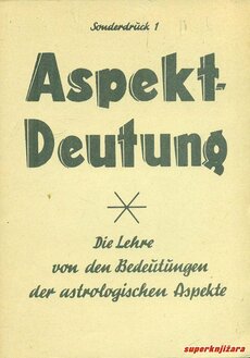 ASPEKT-DEUTUNG - die Lehre von den Bedeutungen der astrologischen Aspekte (njem.)-0