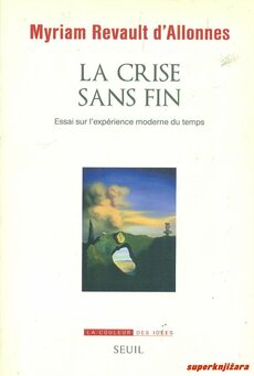 LA CRISE SANS FIN - Essai sur l experience moderne du temps (fra.)-0