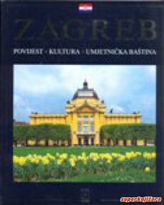 ZAGREB - Povijest. kultura, umjetnička baština-0