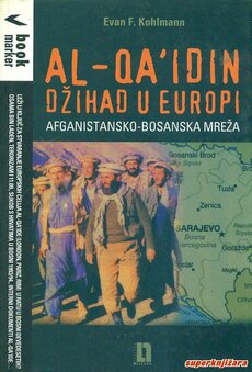 AL-QAIDIN DŽIHAD U EUROPI - AFGANISTANSKO-BOSANSKA MREŽA-0