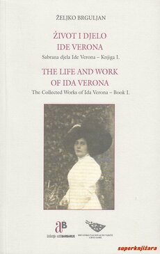 ŽIVOT I DJELO IDE VERONA: Sabrana djela Ide Verona - Knjiga I-0