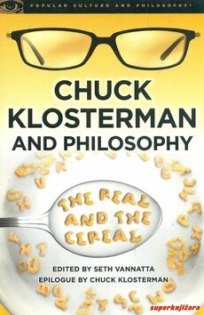 CHUCK KLOSTERMAN AND PHILOSOPHY - the real and the cereal (eng.)-0
