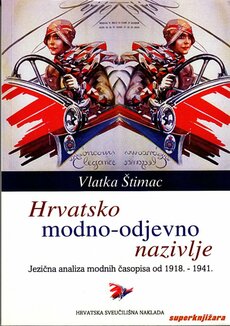 HRVATSKO MODNO-ODJEVNO NAZIVLJE - Jezična analiza modnih časopisa od 1918. - 1941.-0