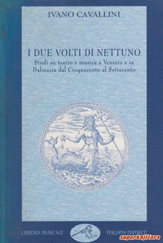 I DUE VOLTI DI NETTUNO - studi su teatro e musica a Venezia e in Dalmazia dal Cinquecento al Settecento (tal.)-0