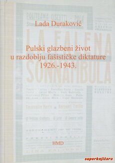 PULSKI GLAZBENI ŽIVOT U RAZDOBLJU FAŠISTIČKE DIKTATURE 1926.-1943.-0