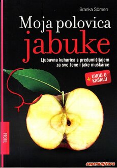 MOJA POLOVICA JABUKE - Ljubavna kuharica s predumišljajem za sve žene i jake muškarce-0