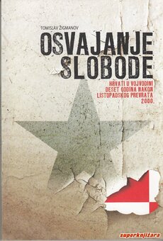OSVAJANJE SLOBODE - Hrvati u Vojvodini deset godina nakon listopadskog prevrata 2000.-0
