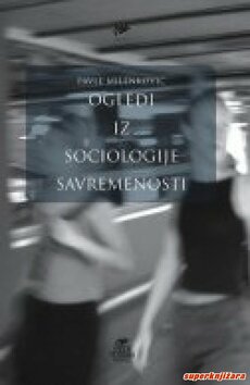 OGLEDI IZ SOCIOLOGIJE SAVREMENOSTI-0