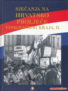 SJEĆANJA NA HRVATSKO PROLJEĆE VINKOVAČKOG KRAJA, II.-0