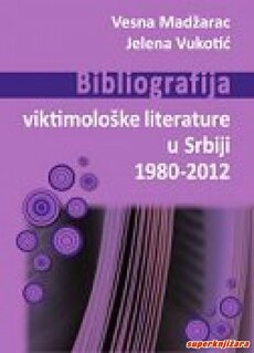 BIBLIOGRAFIJA VIKTIMOLOŠKE LITERATURE U SRBIJI 1980-2012-0