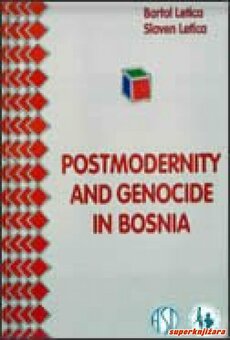 POSTMODERNITY AND GENOCIDE IN BOSNIA-0
