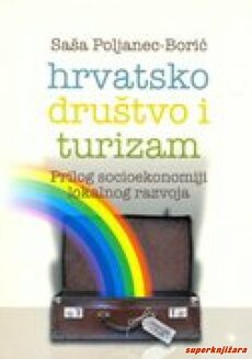 HRVATSKO DRUŠTVO I TURIZAM - Prilog socioekonomiji lokalnog razvoja-0