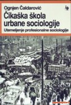 ČIKAŠKA ŠKOLA URBANE SOCIOLOGIJE - Utemeljenje profesionalne sociologije-0