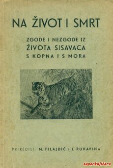 NA ŽIVOT I SMRT - zgode i nezgode iz života sisavaca s kopna i s mora-0