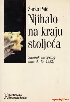 NJIHALO NA KRAJU STOLJEĆA - Sumrak europskog uma A.D. 1992.-0