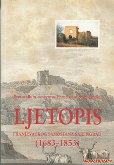 LJETOPIS FRANJEVAČKOG SAMOSTANA ŠARENGRAD (1683-1853)-0