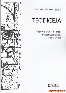 TEODICEJA - Ogledi o Božjoj dobroti, čovekovoj slobodi i poreklu zla-0
