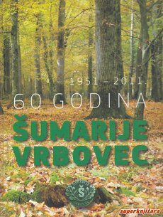 60 GODINA ŠUMARIJE VRBOVEC 1951-2011.-0