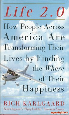 LIFE 2.O - How peopele across America are transforming their lives by finding the Where of their happiness-0