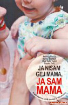 JA NISAM GEJ MAMA, JA SAM MAMA-0