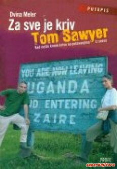 ZA SVE JE KRIV TOM SAWYER, Kad nešto krene krivo na putovanjima iz snova-0