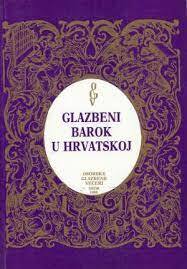 GLAZBENI BAROK U HRVATSKOJ - Zbornik radova sa simpozija održanog u Osoru 1986. godine-0