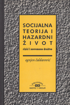 SOCIJALNA TEORIJA I HAZARDNI ŽIVOT - rizici i suvremeno društvo-0