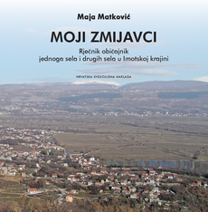 MOJI ZMIJAVCI - Rječnik običajnik jednoga sela i drugih sela u Imotskoj krajini-0 MOJI ZMIJAVCI - Rječnik običajnik jednoga sela i drugih sela u Imotskoj krajini-0