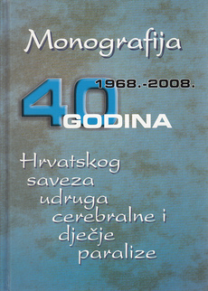 MONOGRAFIJA - 40 GODINA HRVATSKOG SAVEZA UDRUGA CEREBRALNE I DJEČJE PARALIZE 1968. - 2008.-0