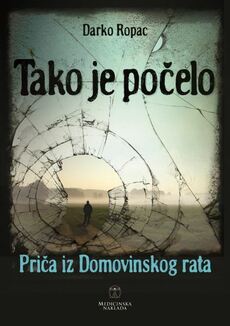 TAKO JE POČELO - PRIČA IZ DOMOVINSKOG RATA-0 TAKO JE POČELO - PRIČA IZ DOMOVINSKOG RATA-0