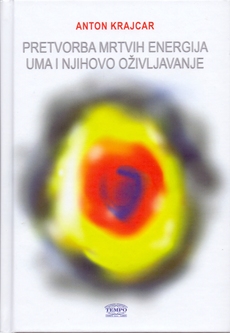 PRETVORBA MRTVIH ENERGIJA UMA I NJIHOVO OŽIVLJAVANJE-0 PRETVORBA MRTVIH ENERGIJA UMA I NJIHOVO OŽIVLJAVANJE-0