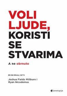 VOLI LJUDE, KORISTI SE STVARIMA-0 VOLI LJUDE, KORISTI SE STVARIMA-0