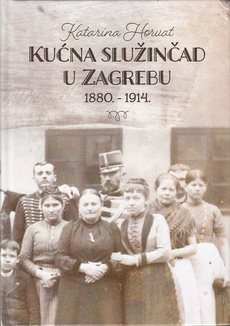 KUĆNA SLUŽINČAD U ZAGREBU 1880. - 1914.-0
