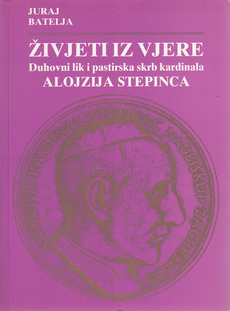 ŽIVJETI IZ VJERE - DUHOVNI LIK I PASTIRSKA SKRB KARDINALA ALOJZIJA STEPINCA-0