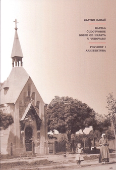 KAPELA ČUDOTVORNE GOSPE OD HRASTA U VUKOVARU - Povijest i arhitekture-0 KAPELA ČUDOTVORNE GOSPE OD HRASTA U VUKOVARU - Povijest i arhitekture-0