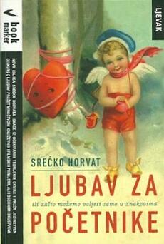 LJUBAV ZA POČETNIKE - ili zašto možemo voljeti samo u znakovima-0 LJUBAV ZA POČETNIKE - ili zašto možemo voljeti samo u znakovima-0