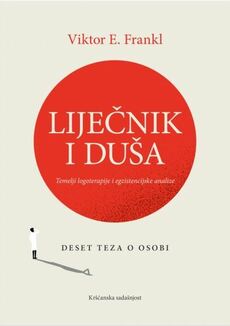 LIJEČNIK I DUŠA - Temelji logoterapije i egzistencijalne analize-0 LIJEČNIK I DUŠA - Temelji logoterapije i egzistencijalne analize-0