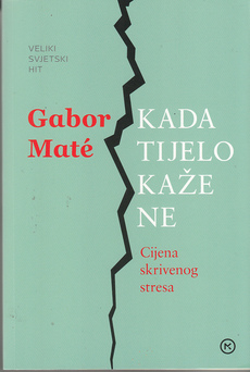KADA TIJELO KAŽE NE - Cijena skrivenog stresa-0