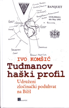 TUĐMANOV HAAŠKI PROFIL - Udruženi zločinački poduhvat na BiH-0 TUĐMANOV HAAŠKI PROFIL - Udruženi zločinački poduhvat na BiH-0