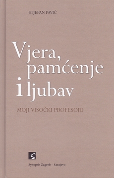 VJERA, PAMĆENJE I LJUBAV - Moji visočki profesori-0 VJERA, PAMĆENJE I LJUBAV - Moji visočki profesori-0